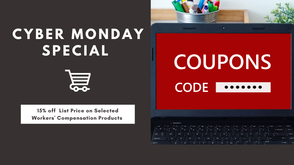 Cyber Monday Special on Select Workers' Comp Products